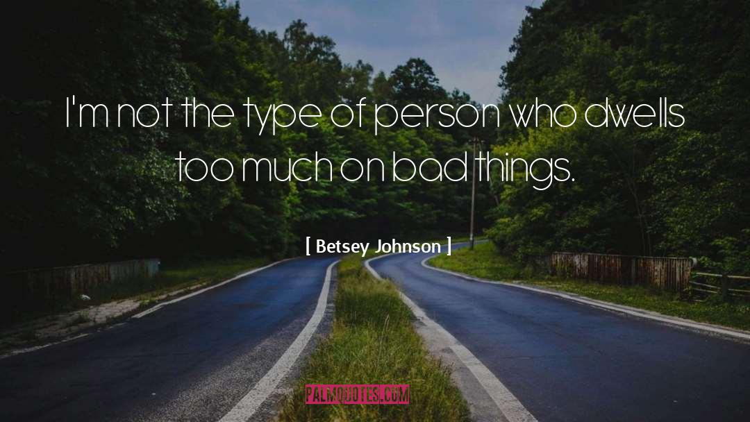 Betsey Johnson Quotes: I'm not the type of