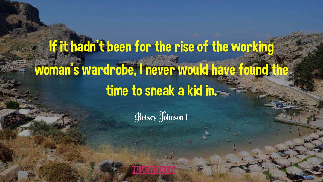 Betsey Johnson Quotes: If it hadn't been for