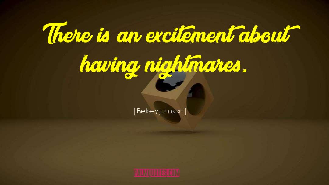 Betsey Johnson Quotes: There is an excitement about