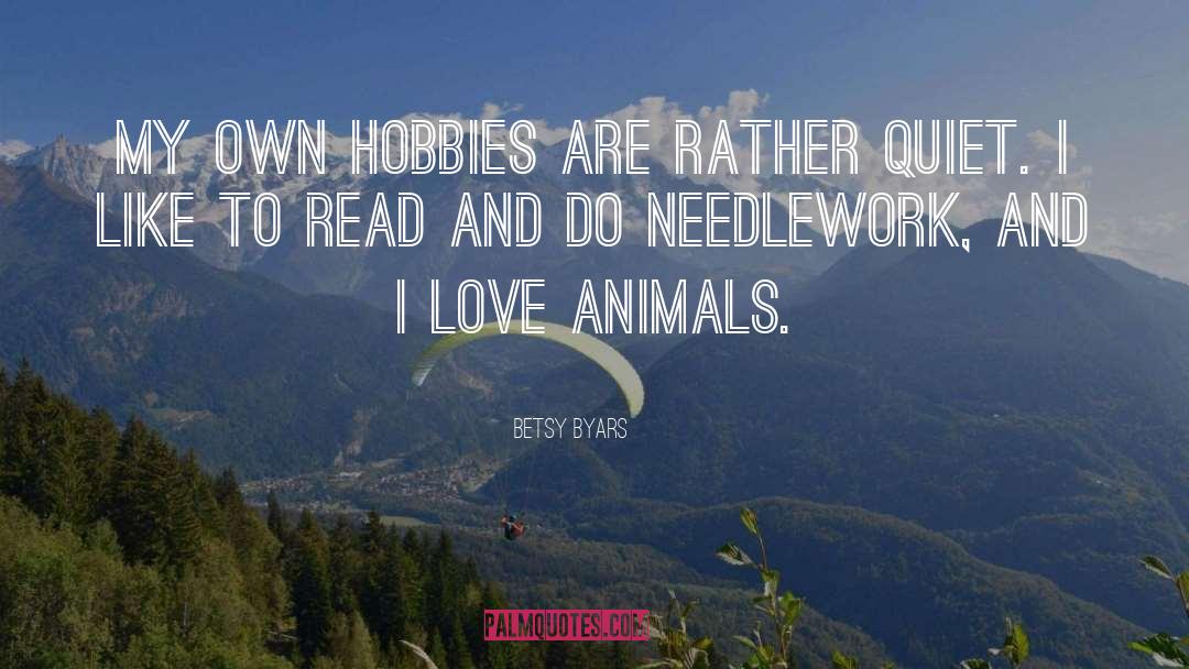 Betsy Byars Quotes: My own hobbies are rather