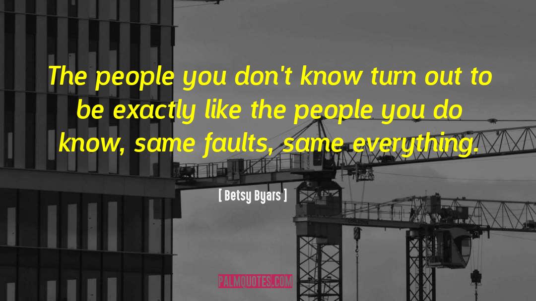 Betsy Byars Quotes: The people you don't know