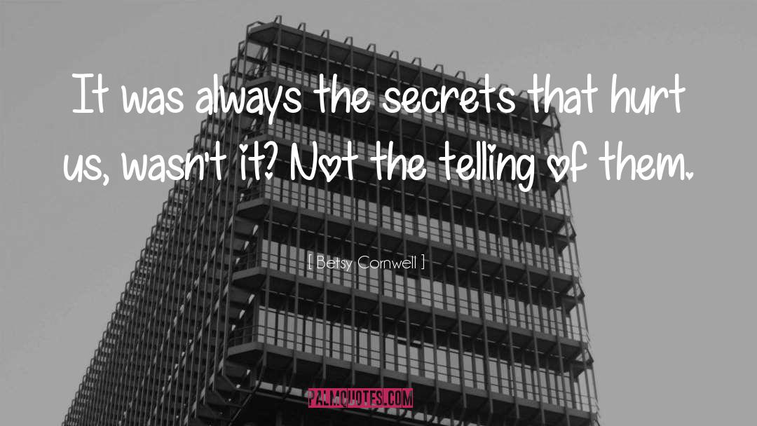 Betsy Cornwell Quotes: It was always the secrets