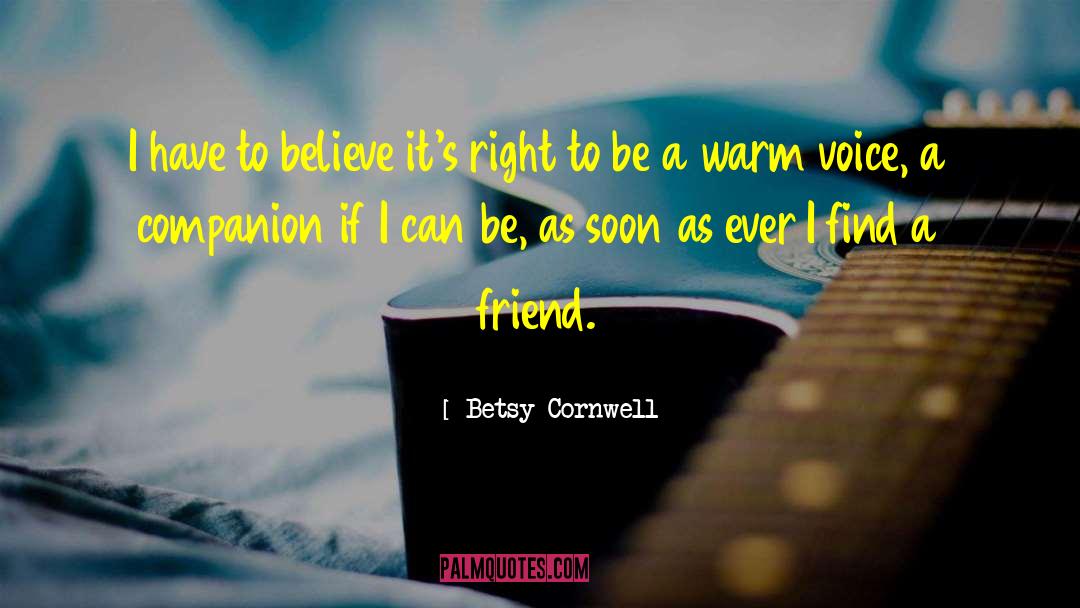 Betsy Cornwell Quotes: I have to believe it's