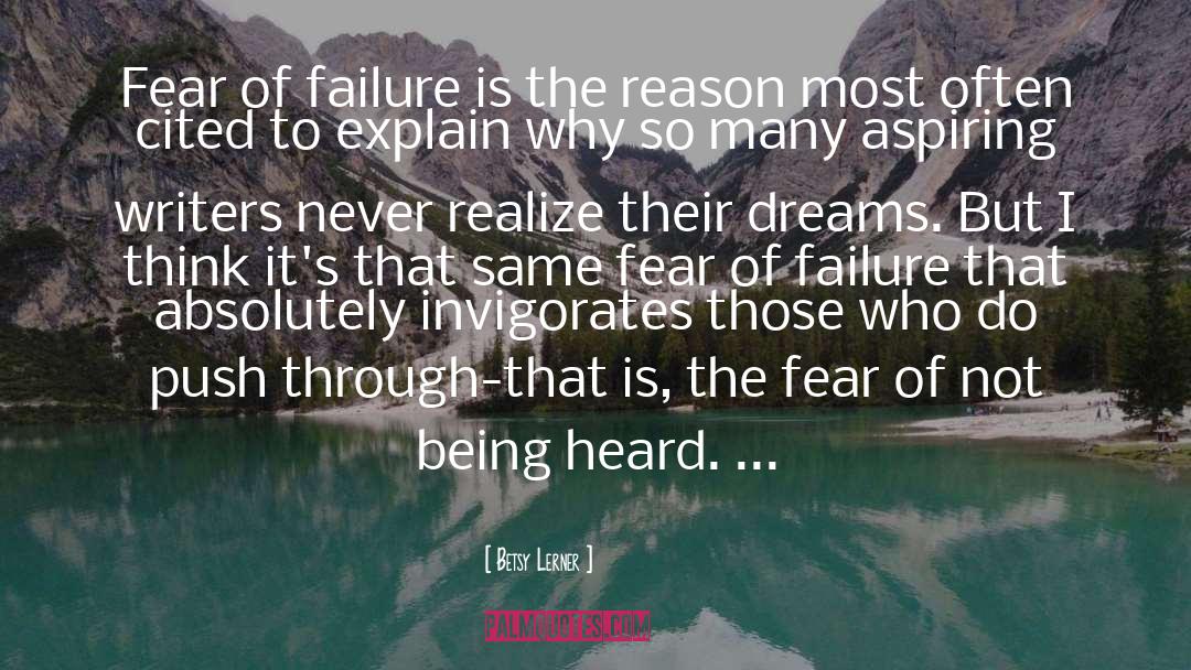 Betsy Lerner Quotes: Fear of failure is the