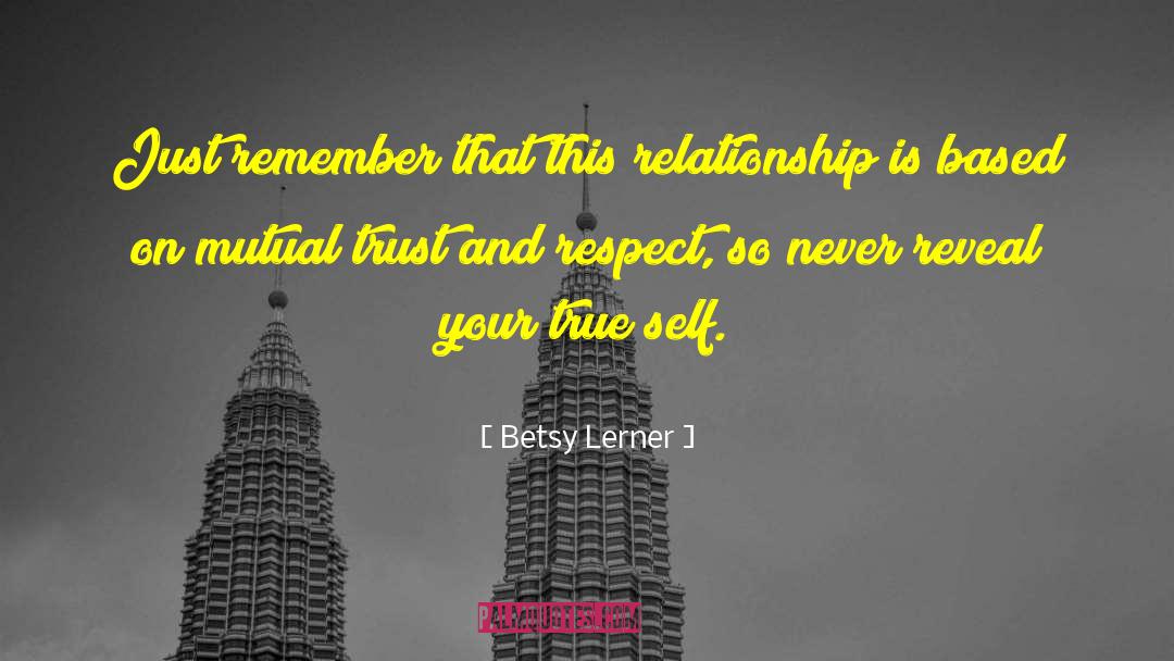 Betsy Lerner Quotes: Just remember that this relationship