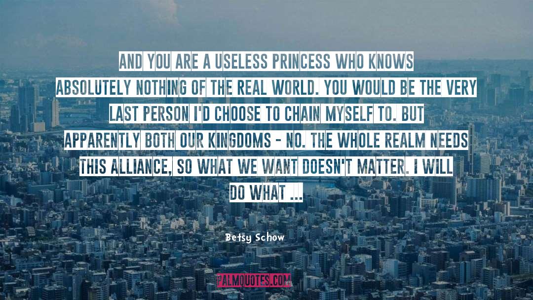 Betsy Schow Quotes: And you are a useless
