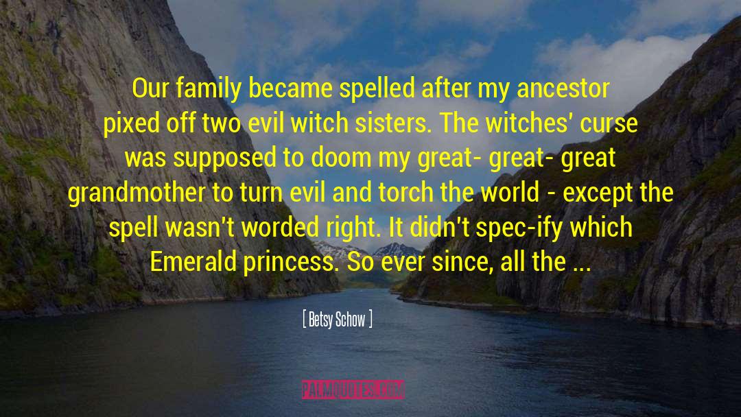 Betsy Schow Quotes: Our family became spelled after