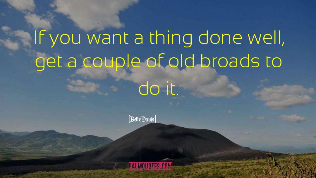 Bette Davis Quotes: If you want a thing
