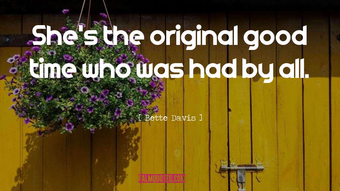 Bette Davis Quotes: She's the original good time