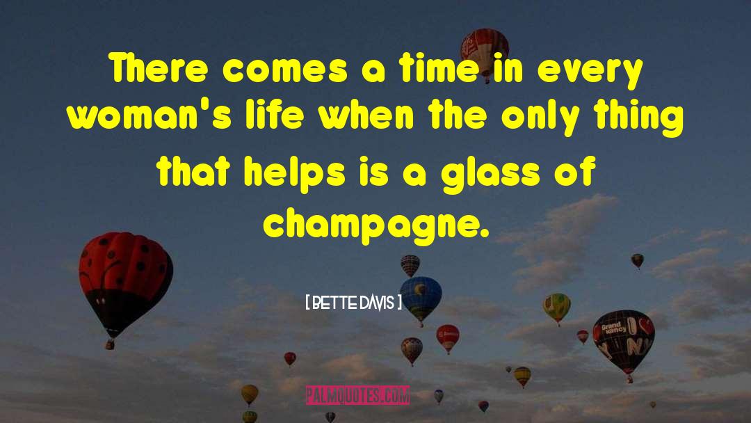 Bette Davis Quotes: There comes a time in