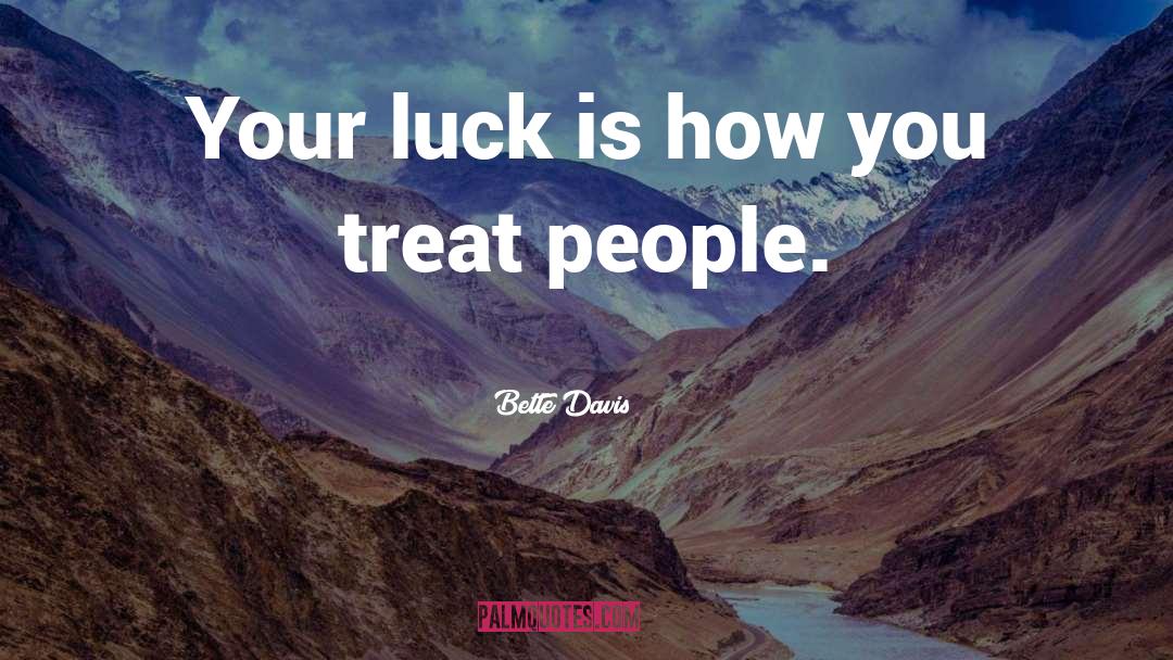 Bette Davis Quotes: Your luck is how you