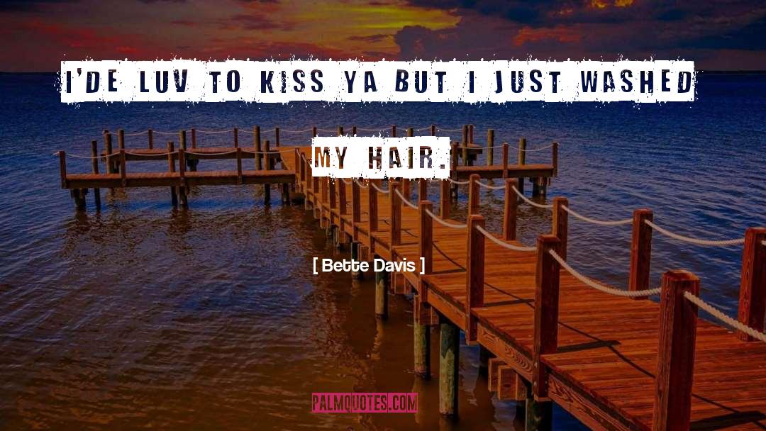 Bette Davis Quotes: I'de luv to kiss ya