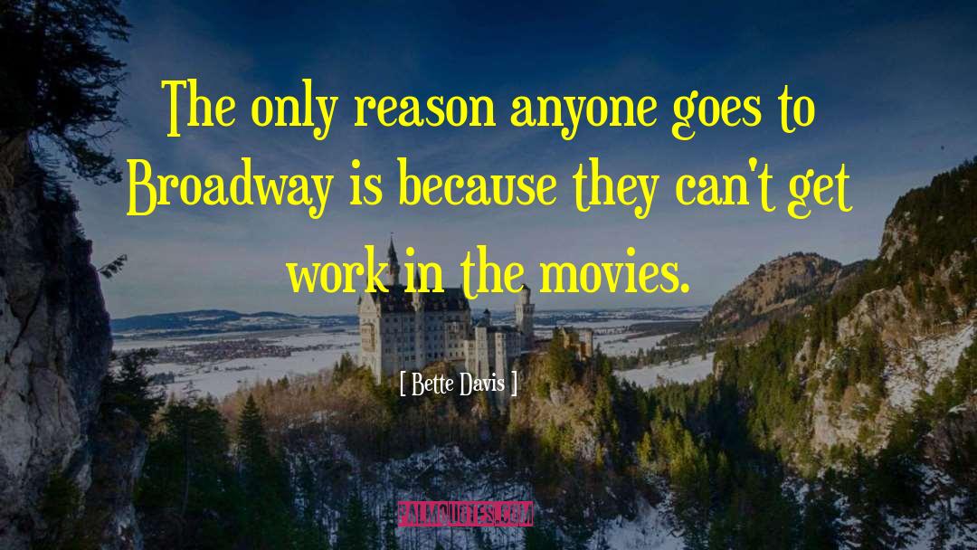 Bette Davis Quotes: The only reason anyone goes