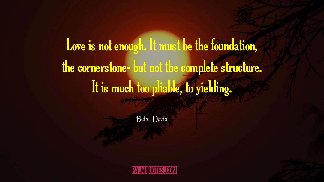 Bette Davis Quotes: Love is not enough. It