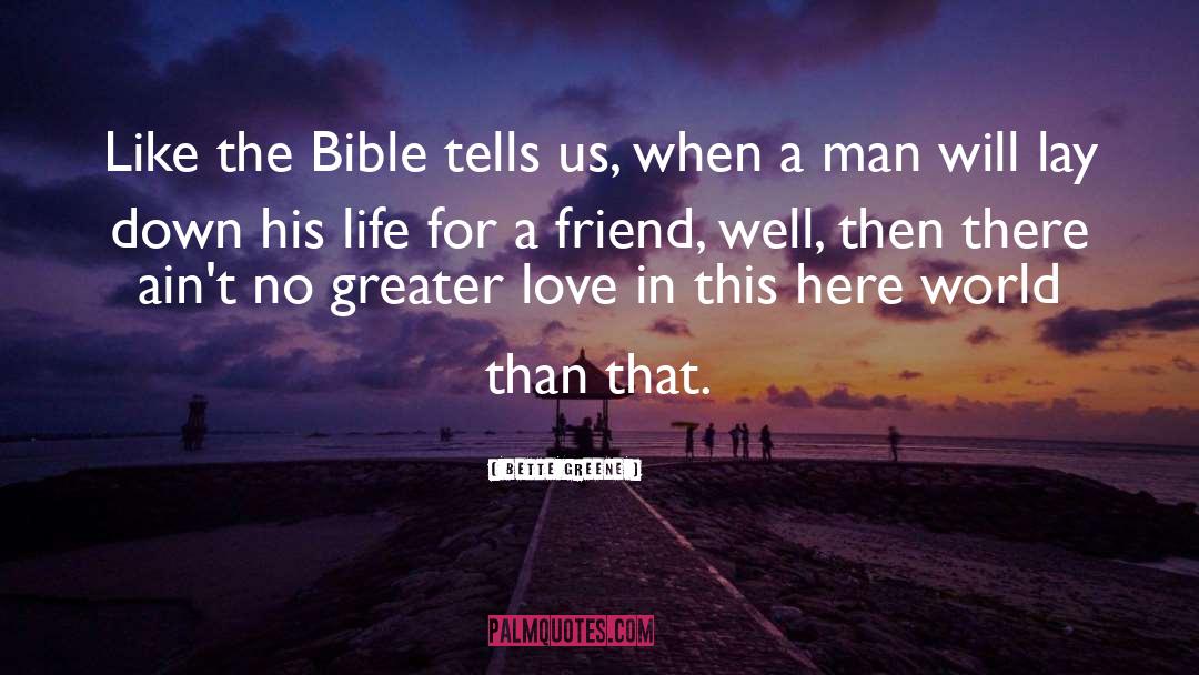 Bette Greene Quotes: Like the Bible tells us,