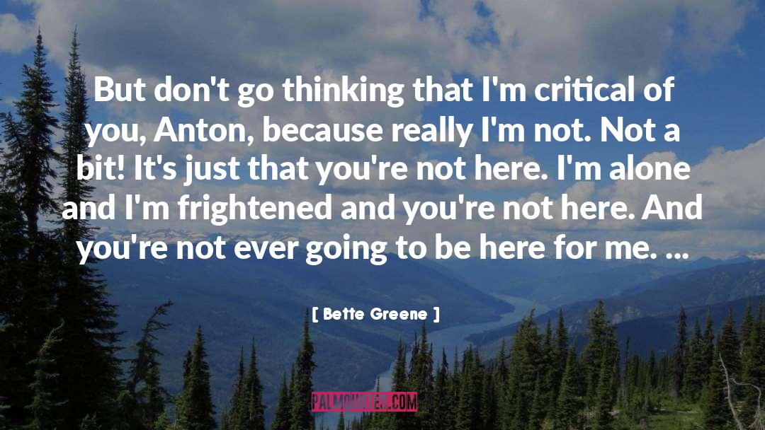 Bette Greene Quotes: But don't go thinking that