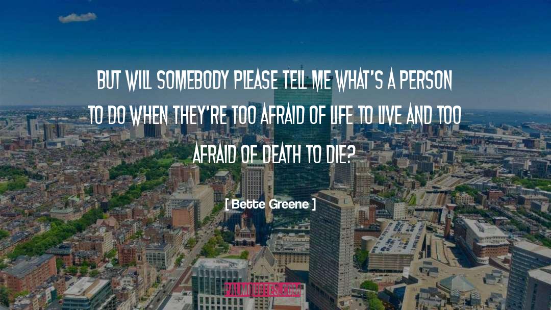 Bette Greene Quotes: But will somebody please tell