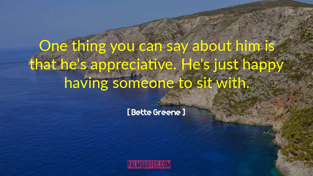 Bette Greene Quotes: One thing you can say