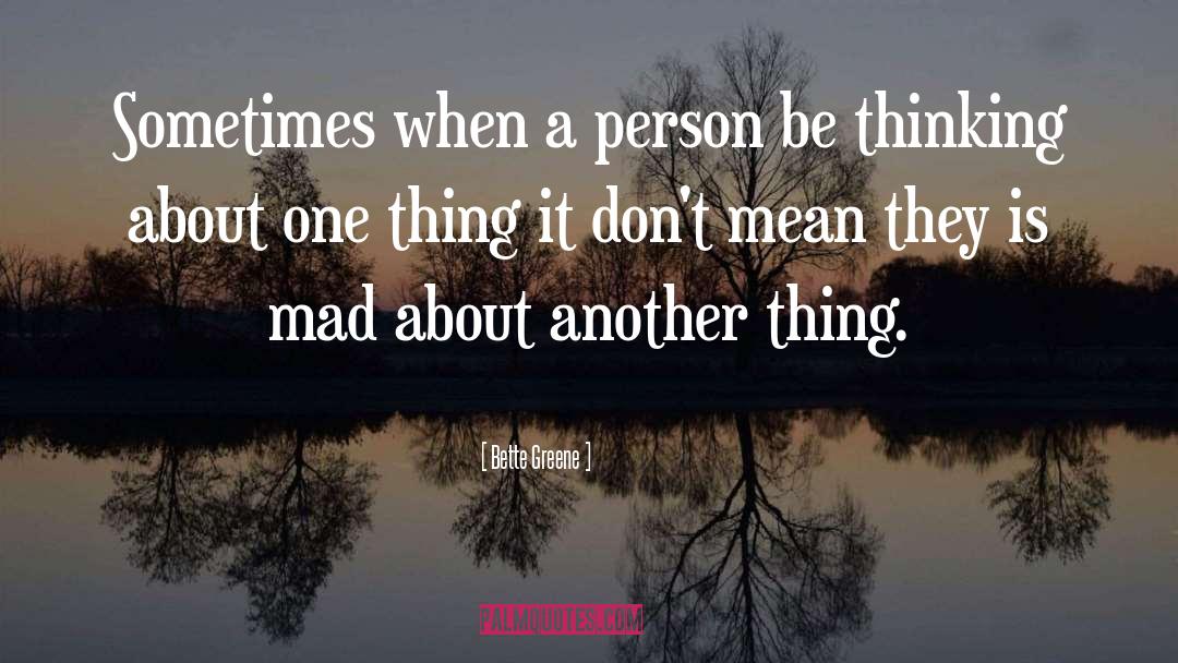 Bette Greene Quotes: Sometimes when a person be