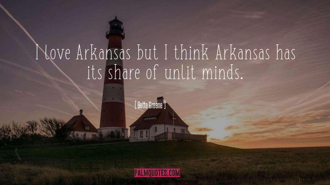 Bette Greene Quotes: I love Arkansas but I