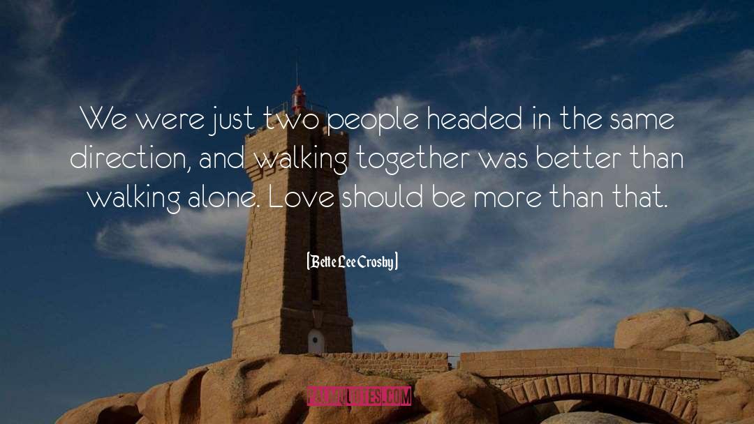 Bette Lee Crosby Quotes: We were just two people