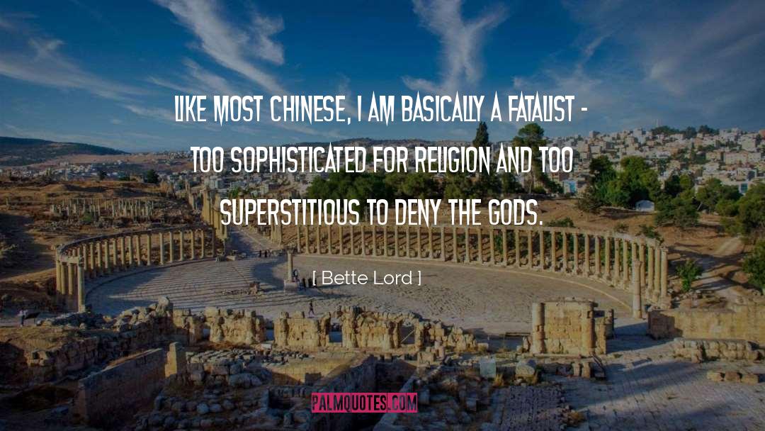 Bette Lord Quotes: Like most Chinese, I am