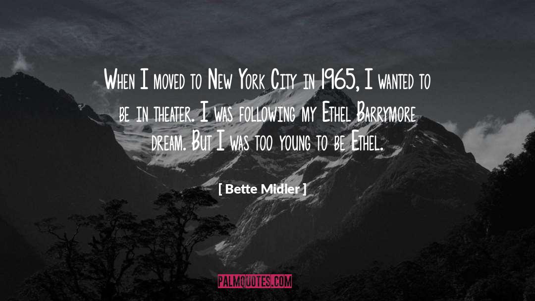 Bette Midler Quotes: When I moved to New