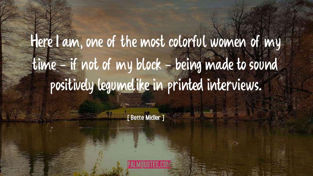 Bette Midler Quotes: Here I am, one of