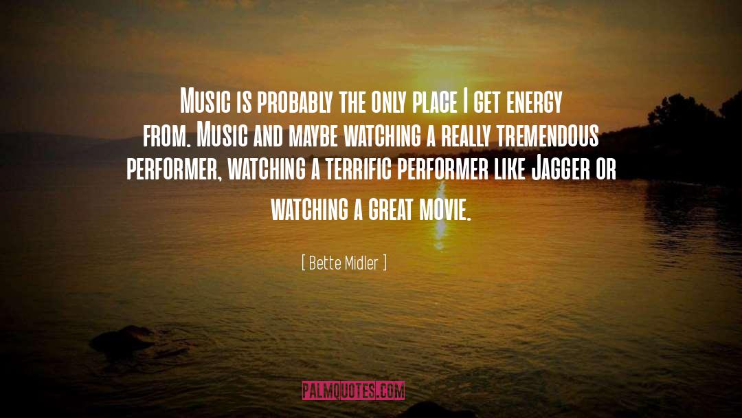 Bette Midler Quotes: Music is probably the only