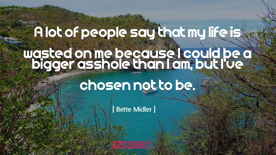 Bette Midler Quotes: A lot of people say