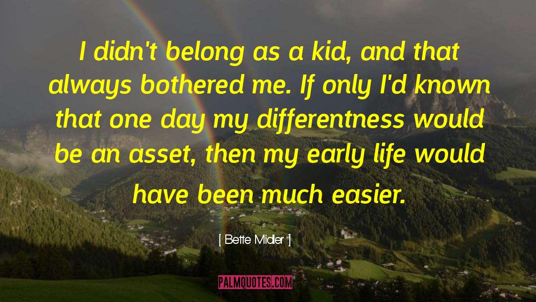 Bette Midler Quotes: I didn't belong as a