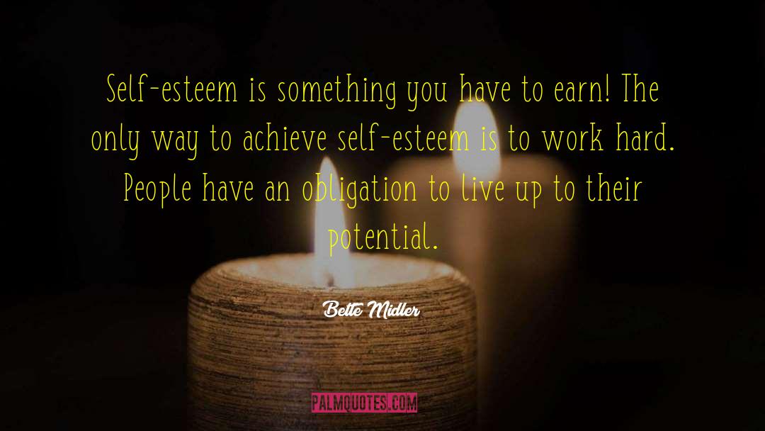 Bette Midler Quotes: Self-esteem is something you have