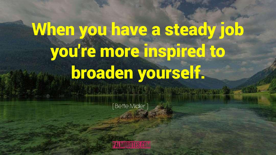 Bette Midler Quotes: When you have a steady