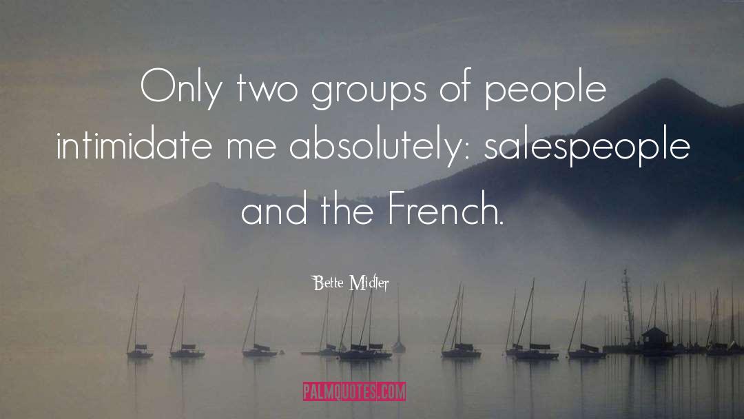 Bette Midler Quotes: Only two groups of people