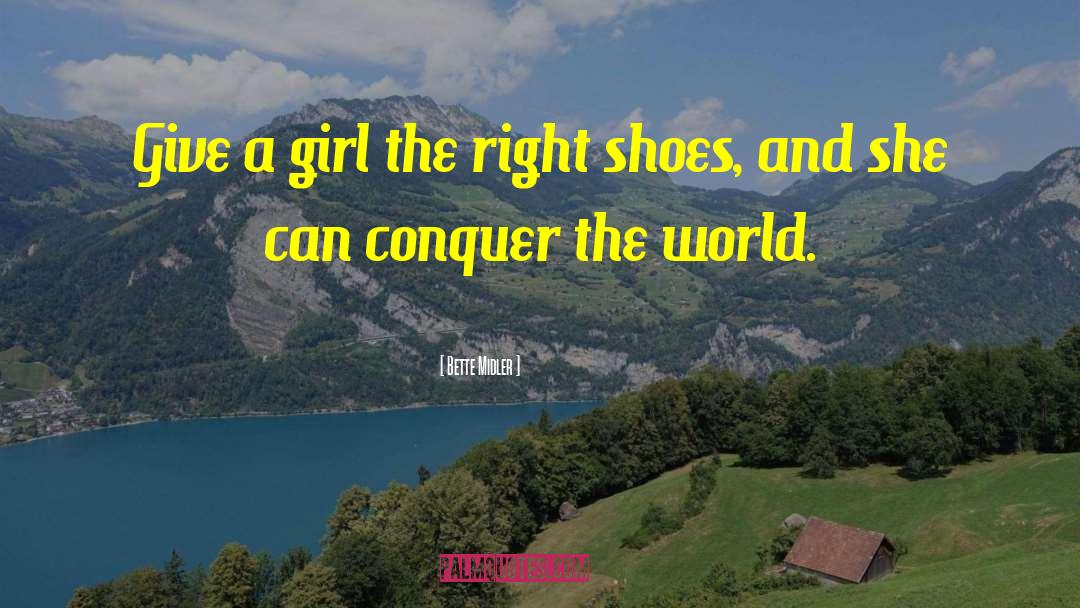 Bette Midler Quotes: Give a girl the right