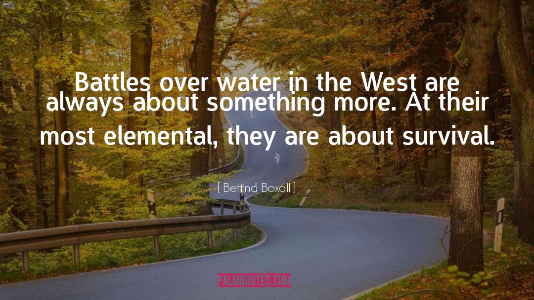 Bettina Boxall Quotes: Battles over water in the