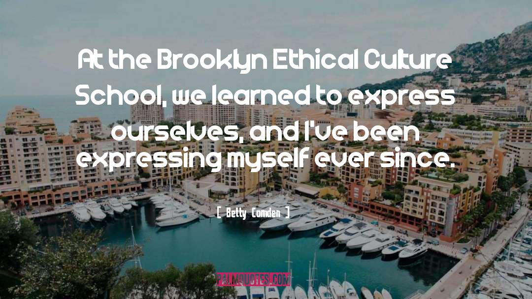 Betty Comden Quotes: At the Brooklyn Ethical Culture