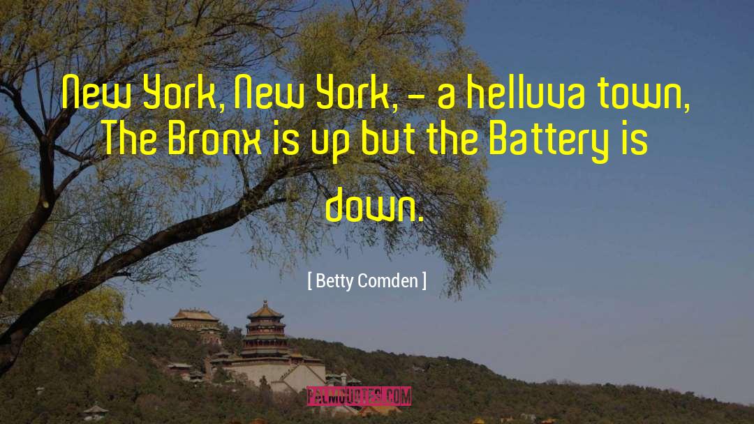 Betty Comden Quotes: New York, New York, -