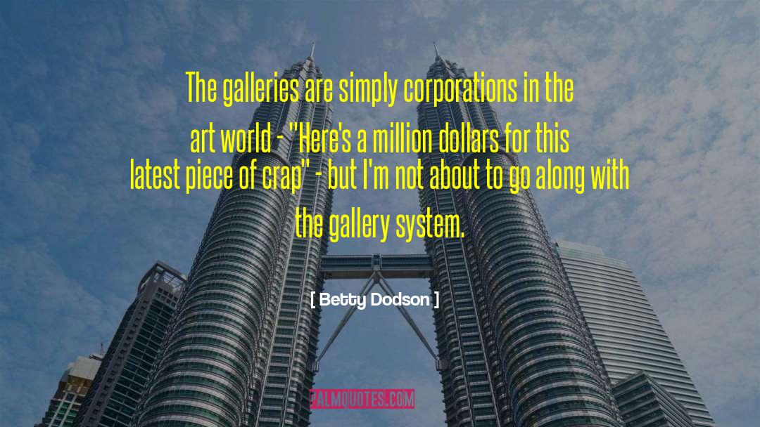 Betty Dodson Quotes: The galleries are simply corporations