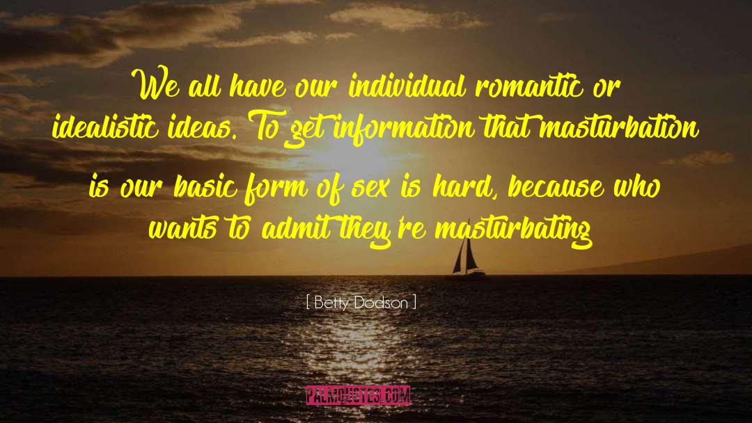 Betty Dodson Quotes: We all have our individual