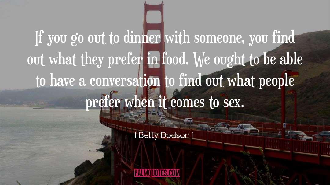 Betty Dodson Quotes: If you go out to