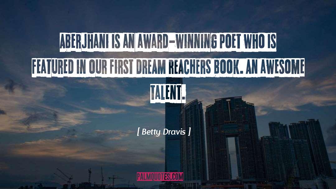 Betty Dravis Quotes: Aberjhani is an award-winning poet