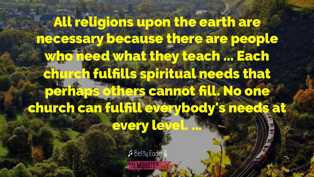 Betty Eadie Quotes: All religions upon the earth