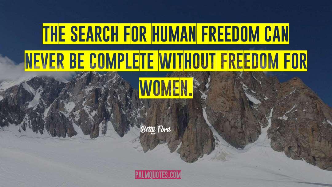 Betty Ford Quotes: The search for human freedom