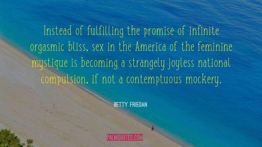 Betty Friedan Quotes: Instead of fulfilling the promise