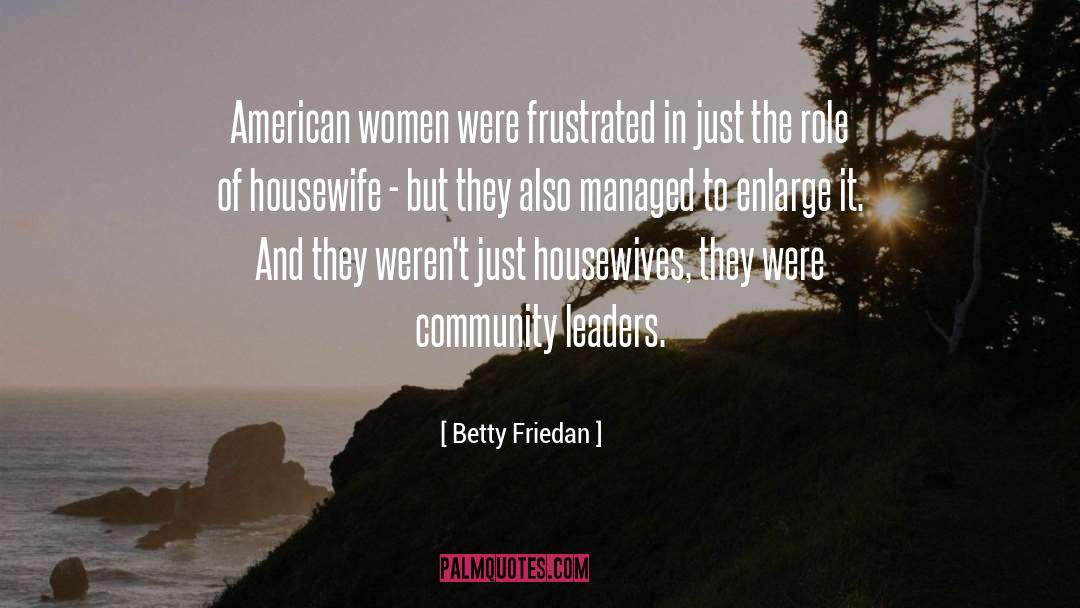 Betty Friedan Quotes: American women were frustrated in