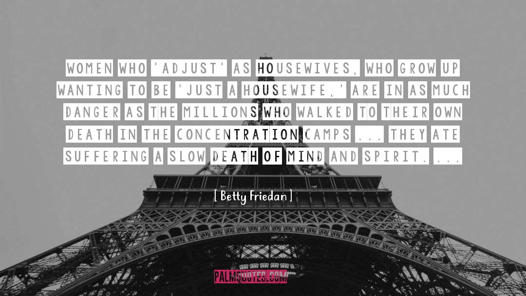 Betty Friedan Quotes: Women who 'adjust' as housewives,