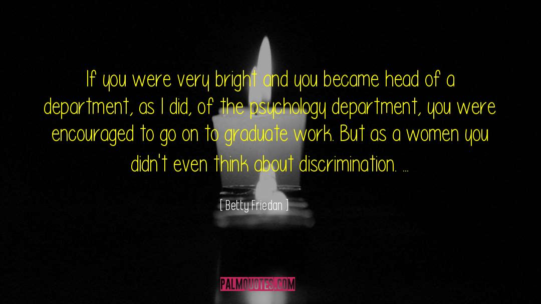 Betty Friedan Quotes: If you were very bright