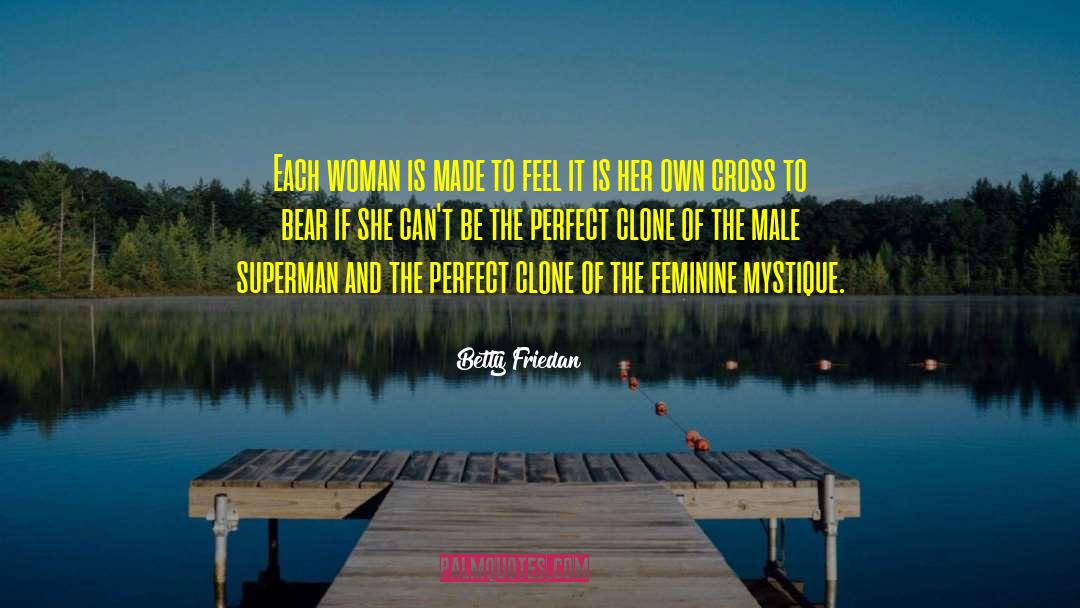 Betty Friedan Quotes: Each woman is made to