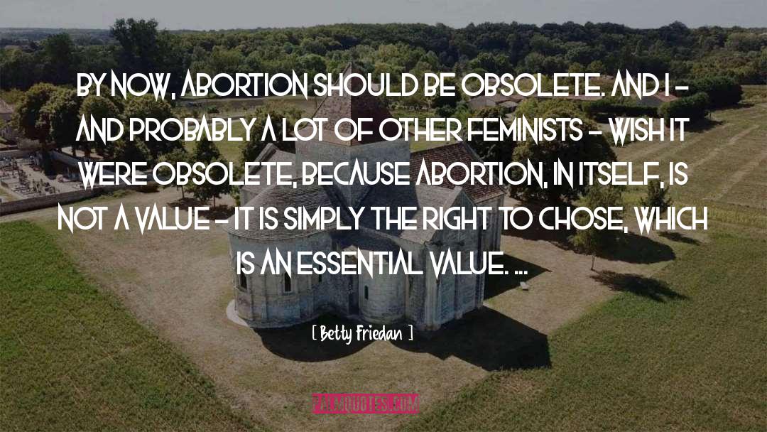 Betty Friedan Quotes: By now, abortion should be